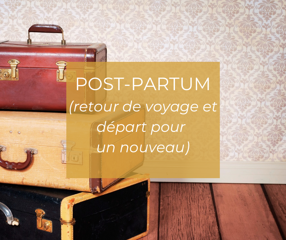 Post-partum : Retour de voyage et nouveau départ